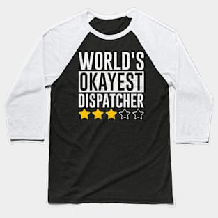 Worlds Okayest 911 Dispatcher Funny Quotes Baseball T-Shirt
